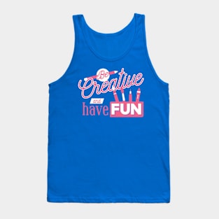 Be Creative and Have Fun // Cute Art Teacher Word Art Tank Top